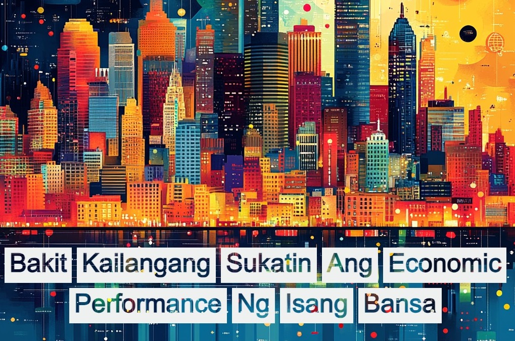 Bakit Kailangang Sukatin Ang Economic Performance Ng Isang Bansa feat