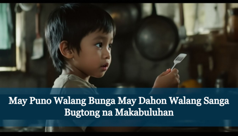 May Puno Walang Bunga May Dahon Walang Sanga